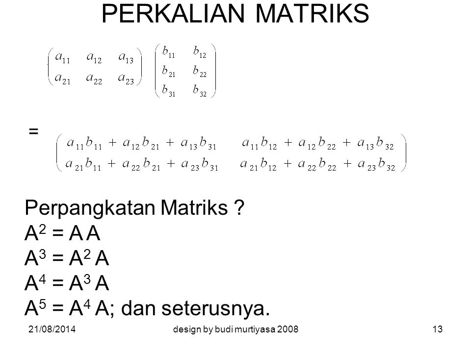 PERKALIAN MATRIKS = Perpangkatan Matriks .