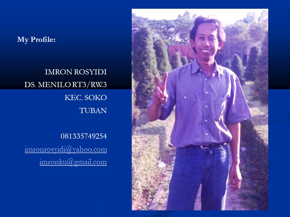My Profile: IMRON ROSYIDI DS. MENILO RT3/RW.3 KEC.