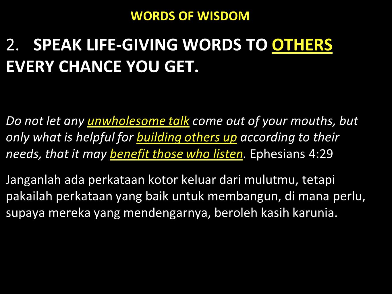 WORDS OF WISDOM 2. SPEAK LIFE-GIVING WORDS TO OTHERS EVERY CHANCE YOU GET.