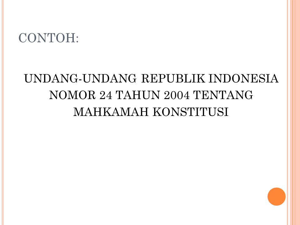 CONTOH: UNDANG-UNDANG REPUBLIK INDONESIA NOMOR 24 TAHUN 2004 TENTANG MAHKAMAH KONSTITUSI