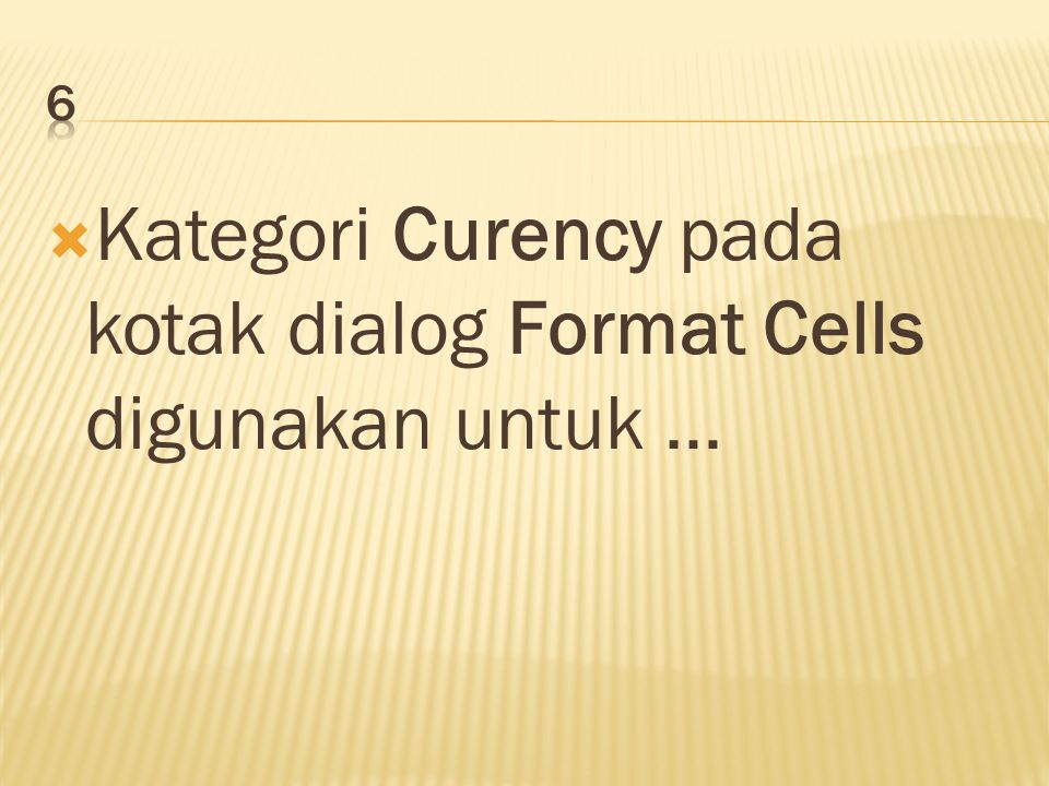  Kategori Curency pada kotak dialog Format Cells digunakan untuk …
