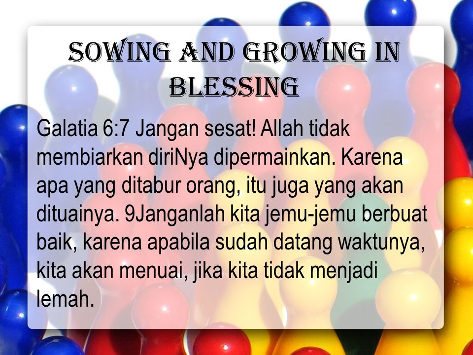 Sowing and growing in blessing Galatia 6:7 Jangan sesat.