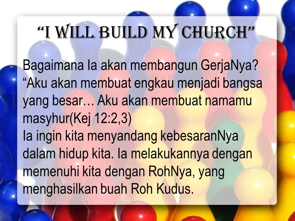 I will build my church Bagaimana Ia akan membangun GerjaNya.