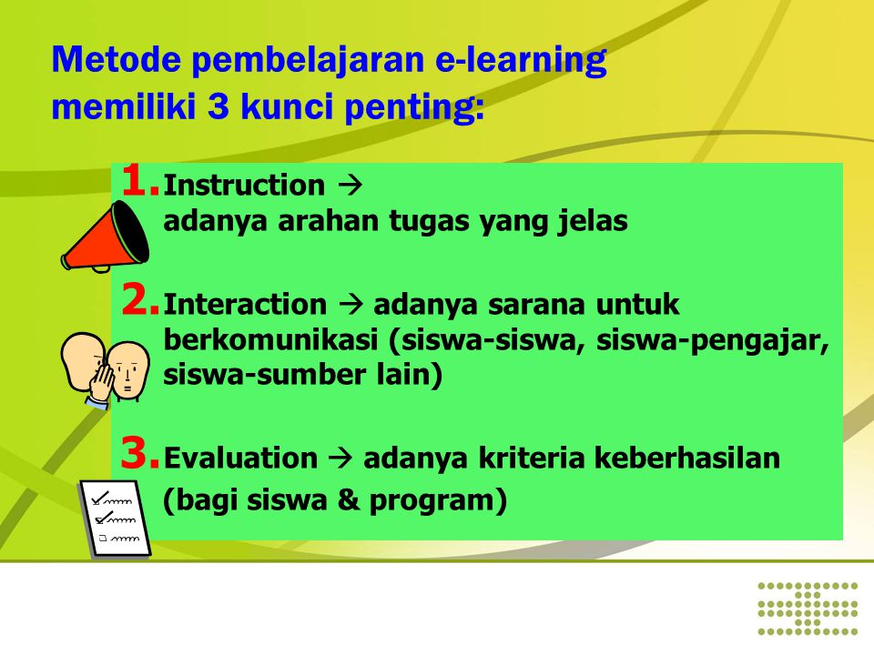 Metode pembelajaran e-learning memiliki 3 kunci penting: 1.