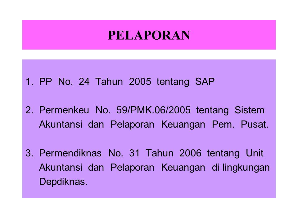 PELAPORAN 1. PP No. 24 Tahun 2005 tentang SAP 2.