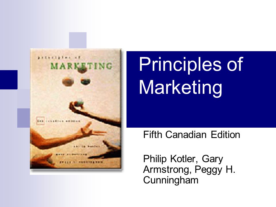 Principles of Marketing Fifth Canadian Edition Philip Kotler, Gary Armstrong, Peggy H. Cunningham