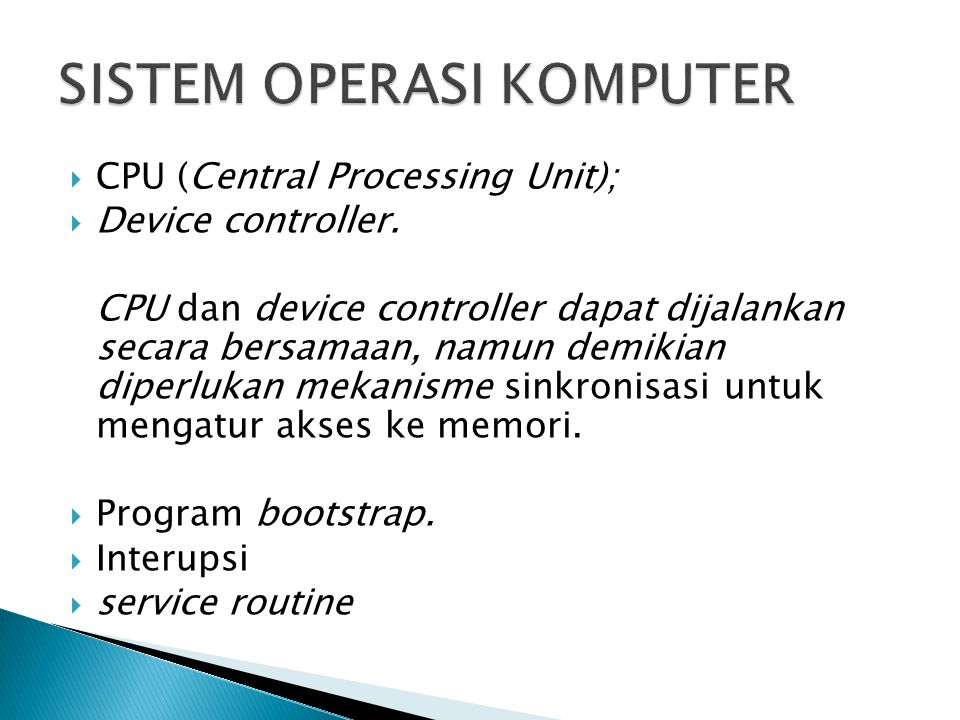  CPU (Central Processing Unit);  Device controller.