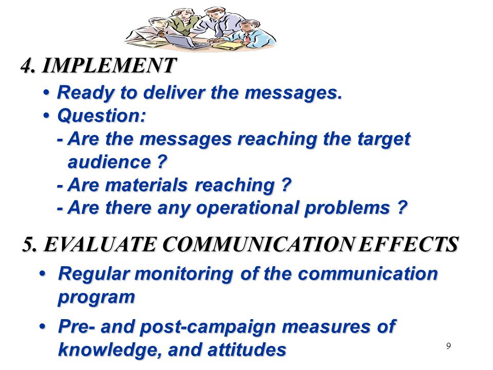 9 4. IMPLEMENT Ready to deliver the messages.Ready to deliver the messages.