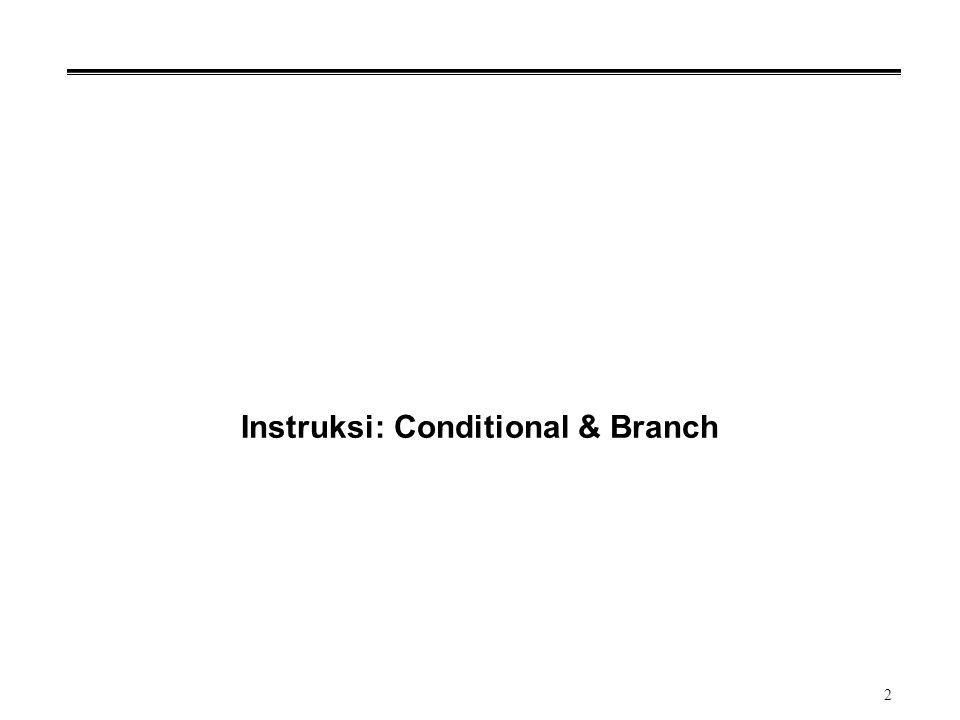 2 Instruksi: Conditional & Branch