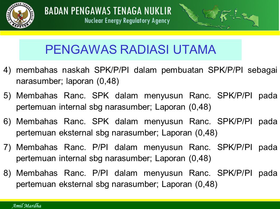 Amil Mardha PENGAWAS RADIASI UTAMA 4)membahas naskah SPK/P/PI dalam pembuatan SPK/P/PI sebagai narasumber; laporan (0,48) 5)Membahas Ranc.