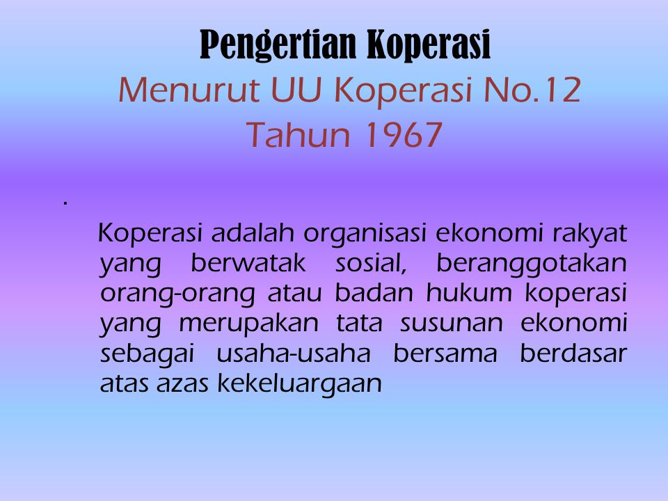 Pengertian Koperasi Menurut UU Koperasi No.12 Tahun 1967.