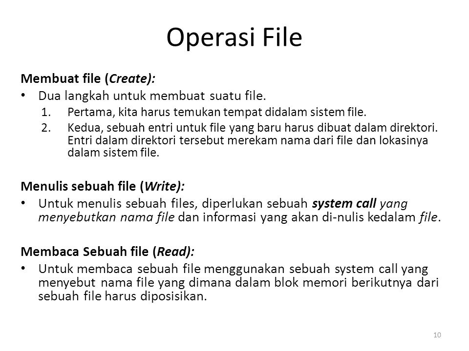 Operasi File Membuat file (Create): Dua langkah untuk membuat suatu file.