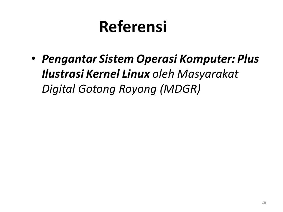 Referensi 28 Pengantar Sistem Operasi Komputer: Plus Ilustrasi Kernel Linux oleh Masyarakat Digital Gotong Royong (MDGR)
