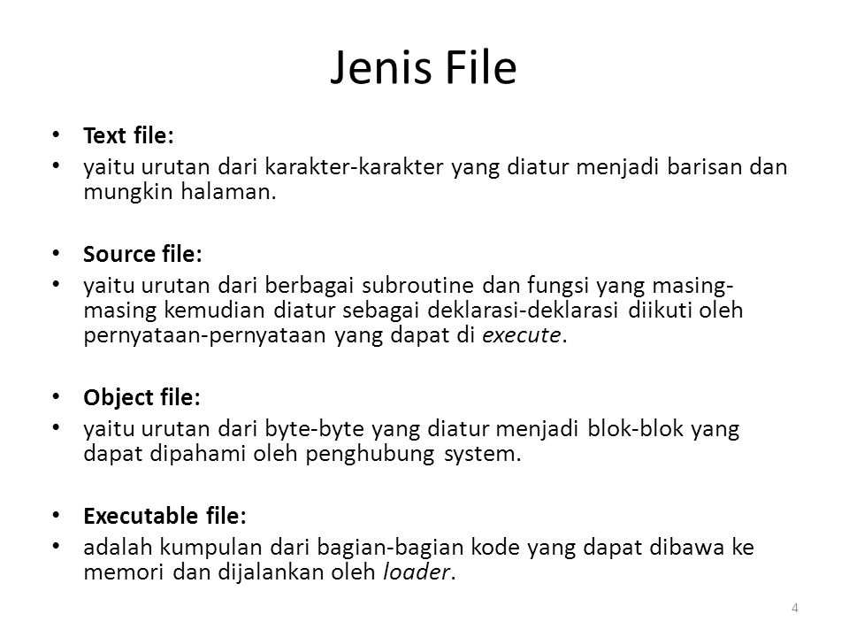Jenis File Text file: yaitu urutan dari karakter-karakter yang diatur menjadi barisan dan mungkin halaman.