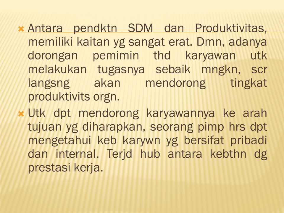  Antara pendktn SDM dan Produktivitas, memiliki kaitan yg sangat erat.