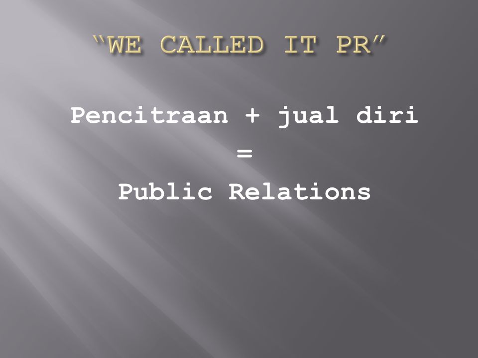 Pencitraan + jual diri = Public Relations