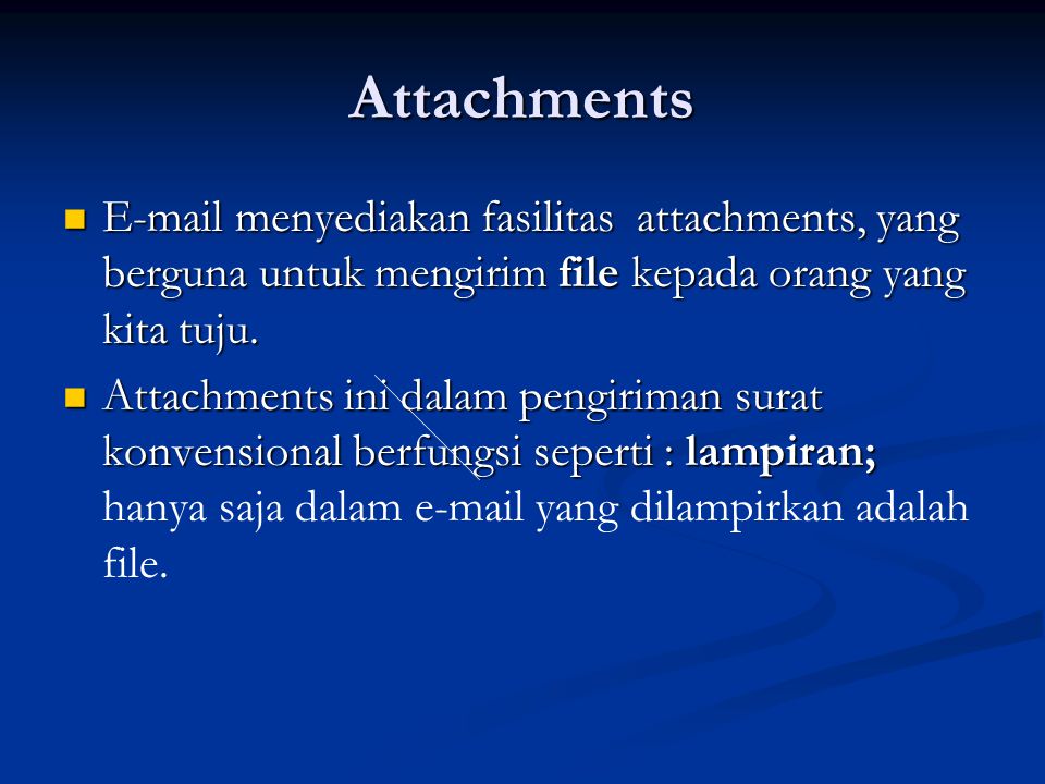 Attachments  menyediakan fasilitas attachments, yang berguna untuk mengirim file kepada orang yang kita tuju.