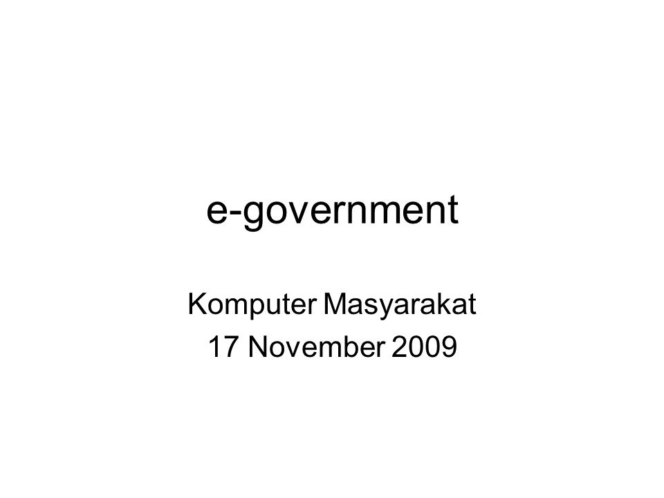 e-government Komputer Masyarakat 17 November 2009
