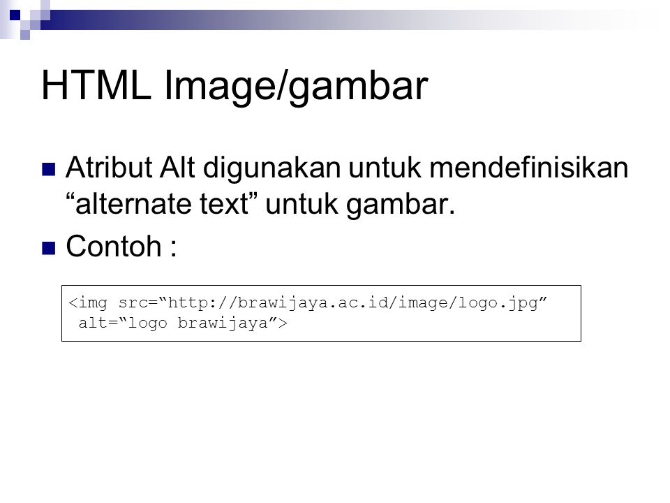 HTML Image/gambar Atribut Alt digunakan untuk mendefinisikan alternate text untuk gambar.