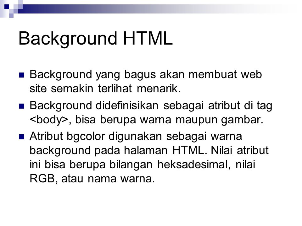 Background HTML Background yang bagus akan membuat web site semakin terlihat menarik.
