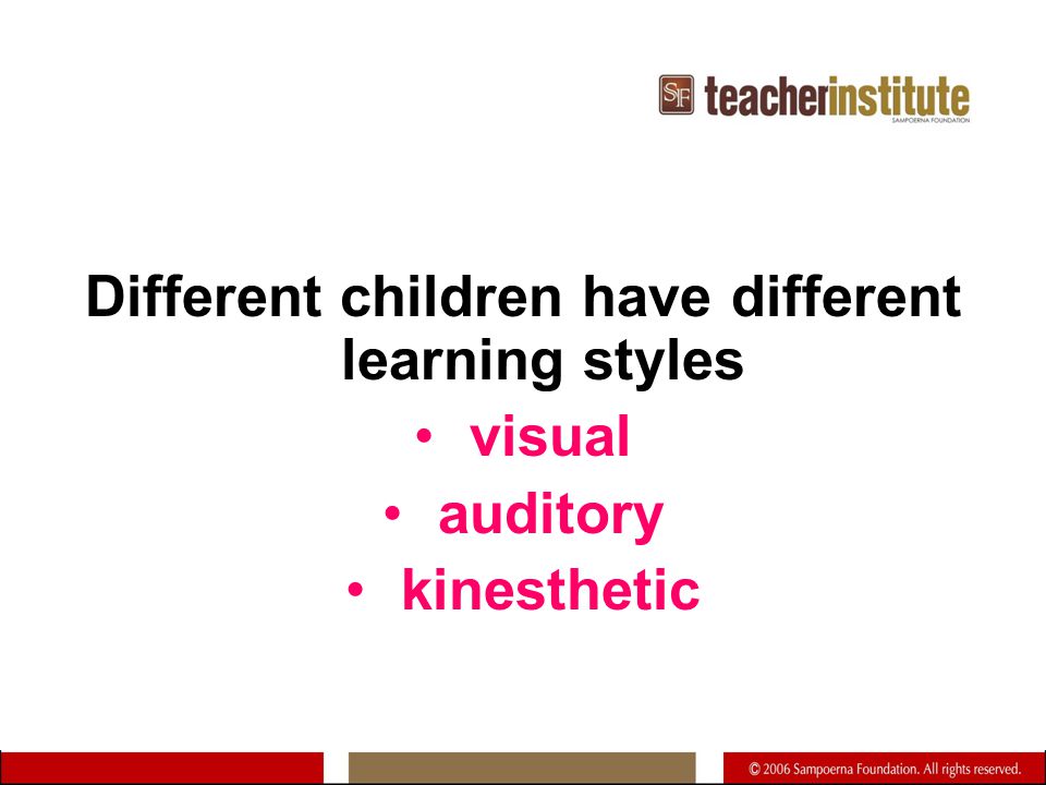 Different children have different learning styles visual auditory kinesthetic
