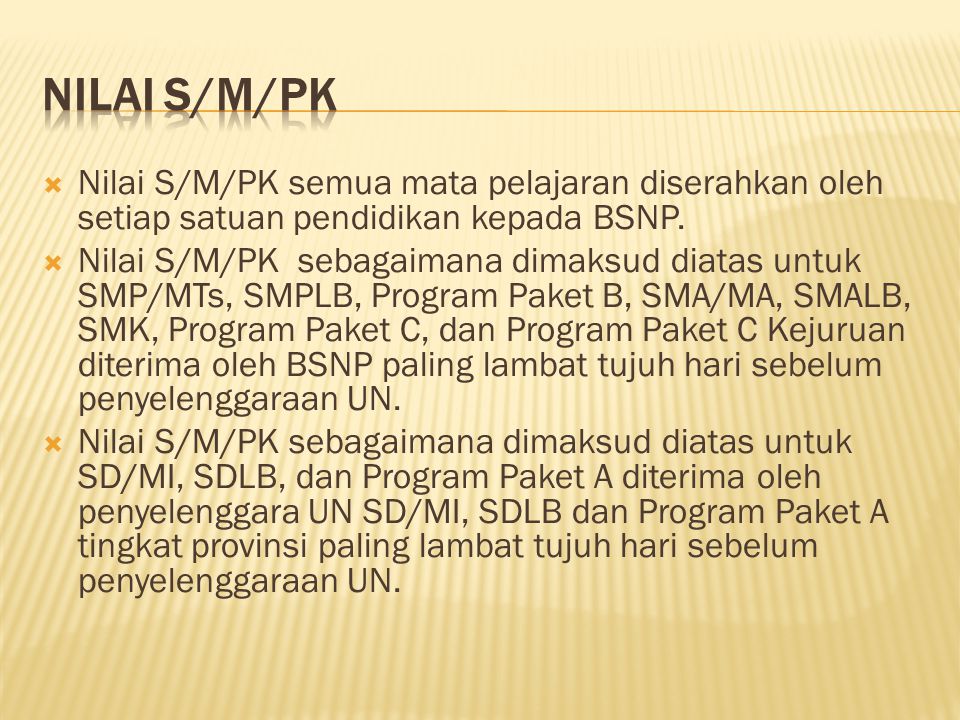  Nilai S/M/PK semua mata pelajaran diserahkan oleh setiap satuan pendidikan kepada BSNP.