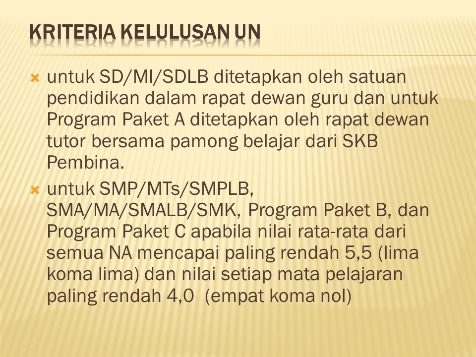  untuk SD/MI/SDLB ditetapkan oleh satuan pendidikan dalam rapat dewan guru dan untuk Program Paket A ditetapkan oleh rapat dewan tutor bersama pamong belajar dari SKB Pembina.