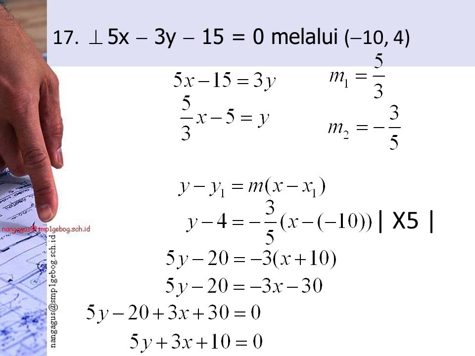 17.  5x  3y  15 = 0 melalui (  10, 4) | X5 |