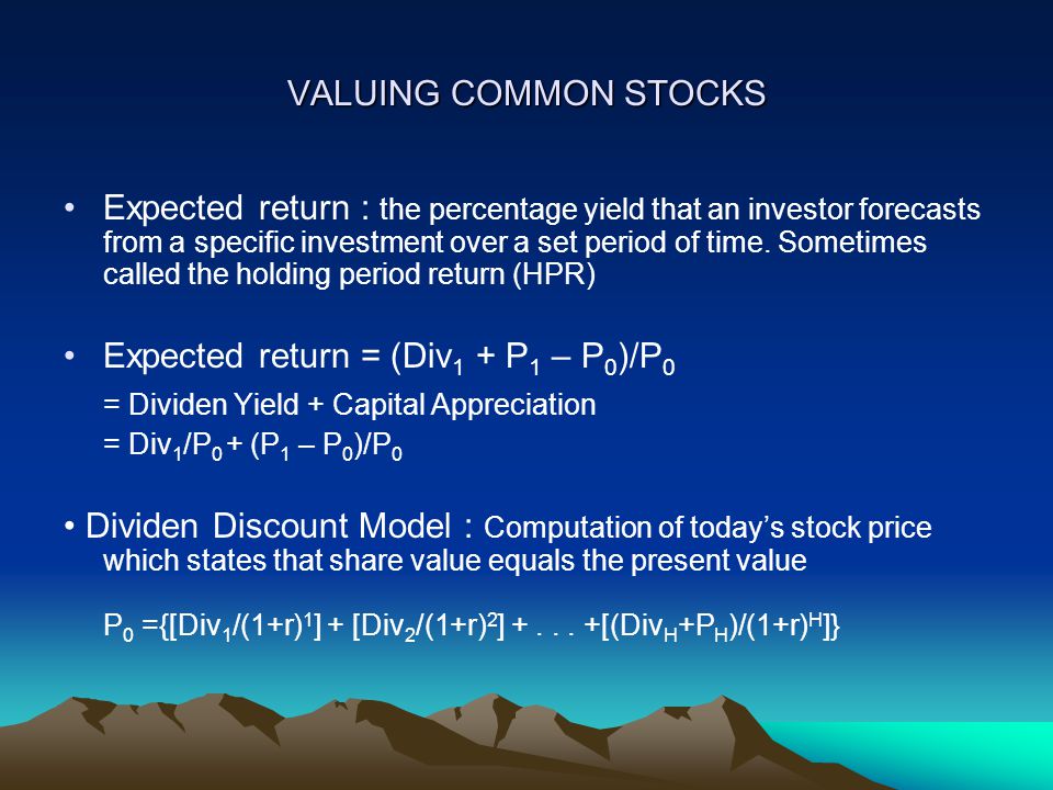 VALUING COMMON STOCKS Expected return : the percentage yield that an investor forecasts from a specific investment over a set period of time.