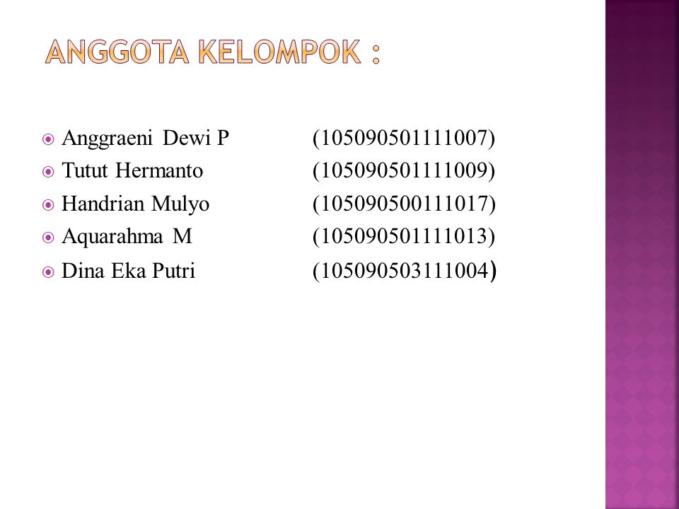  Anggraeni Dewi P ( )  Tutut Hermanto( )  Handrian Mulyo( )  Aquarahma M( )  Dina Eka Putri( )