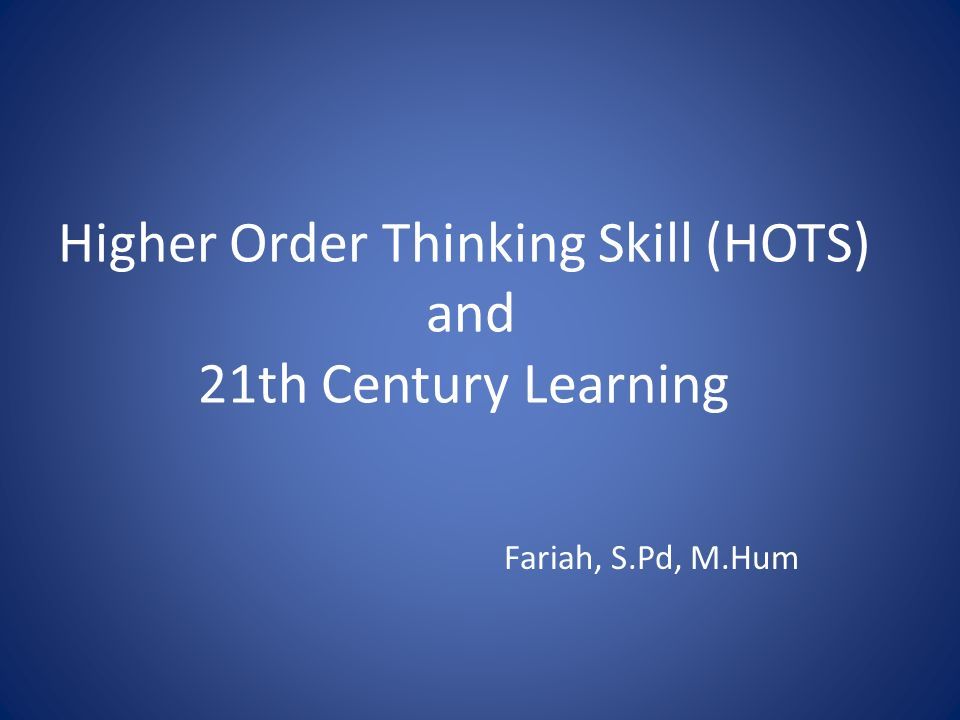 Higher order. Higher-order thinking. Highest order.