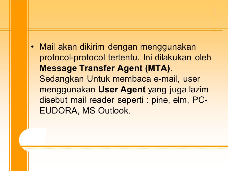 Mail akan dikirim dengan menggunakan protocol-protocol tertentu.