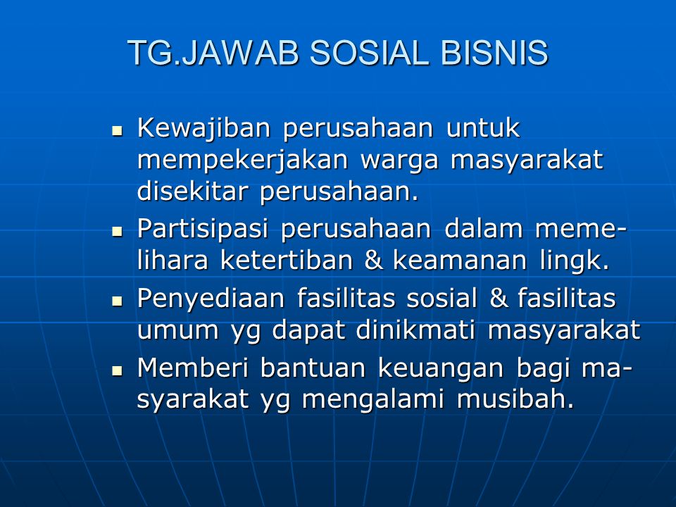 TG.JAWAB SOSIAL BISNIS Kewajiban perusahaan untuk mempekerjakan warga masyarakat disekitar perusahaan.