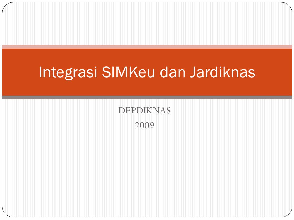 DEPDIKNAS 2009 Integrasi SIMKeu dan Jardiknas