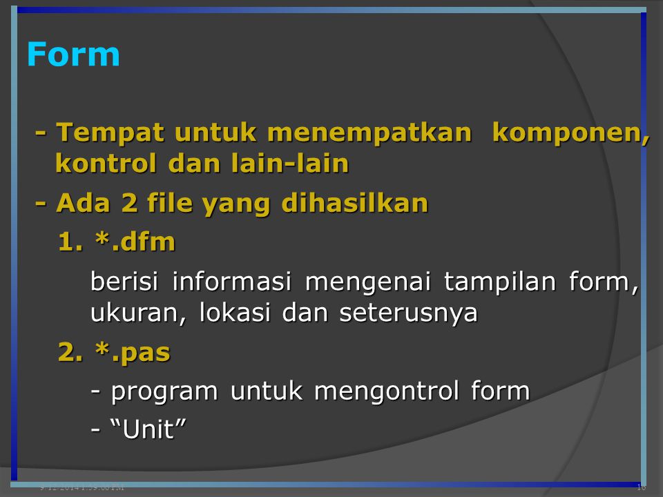 Form 9/12/2014 2:00:42 PM16 - Tempat untuk menempatkan komponen, kontrol dan lain-lain 1.