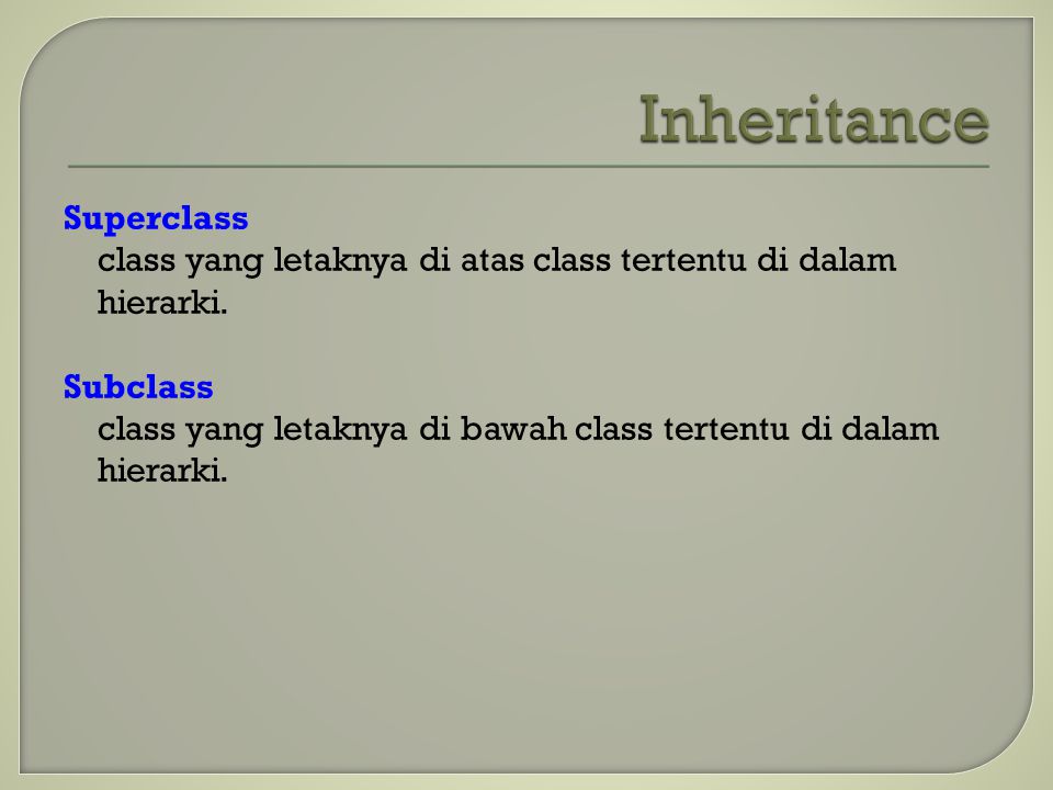 Superclass class yang letaknya di atas class tertentu di dalam hierarki.