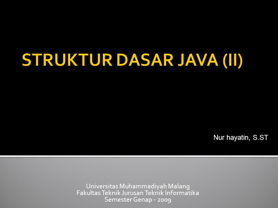 Universitas Muhammadiyah Malang Fakultas Teknik Jurusan Teknik Informatika Semester Genap Nur hayatin, S.ST