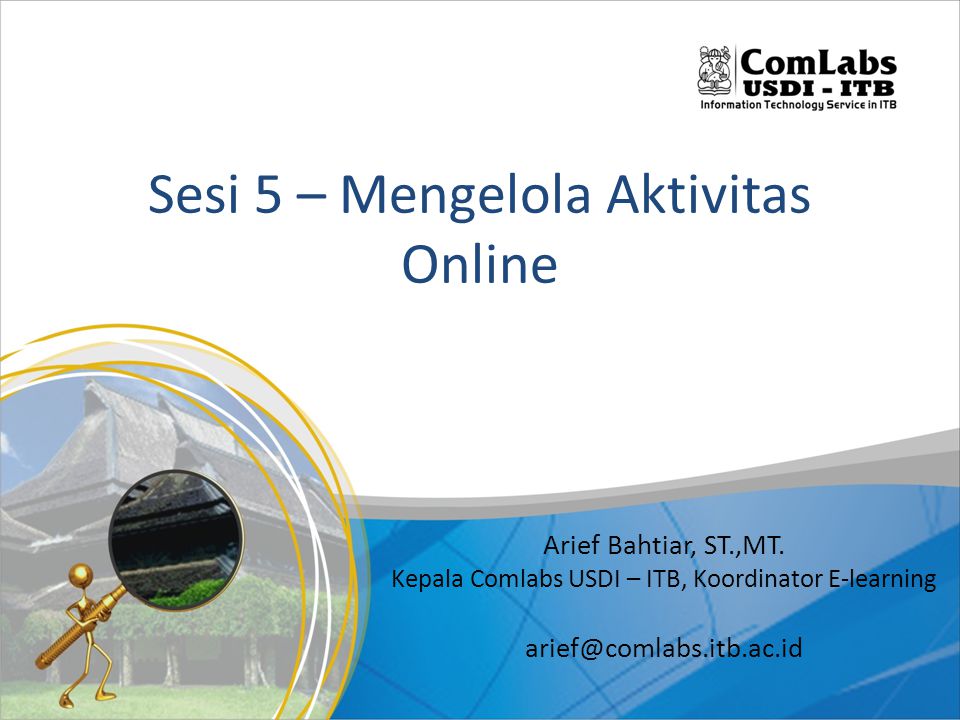 Sesi 5 – Mengelola Aktivitas Online Arief Bahtiar, ST.,MT.