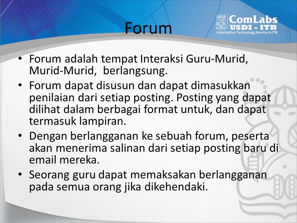 Forum Forum adalah tempat Interaksi Guru-Murid, Murid-Murid, berlangsung.