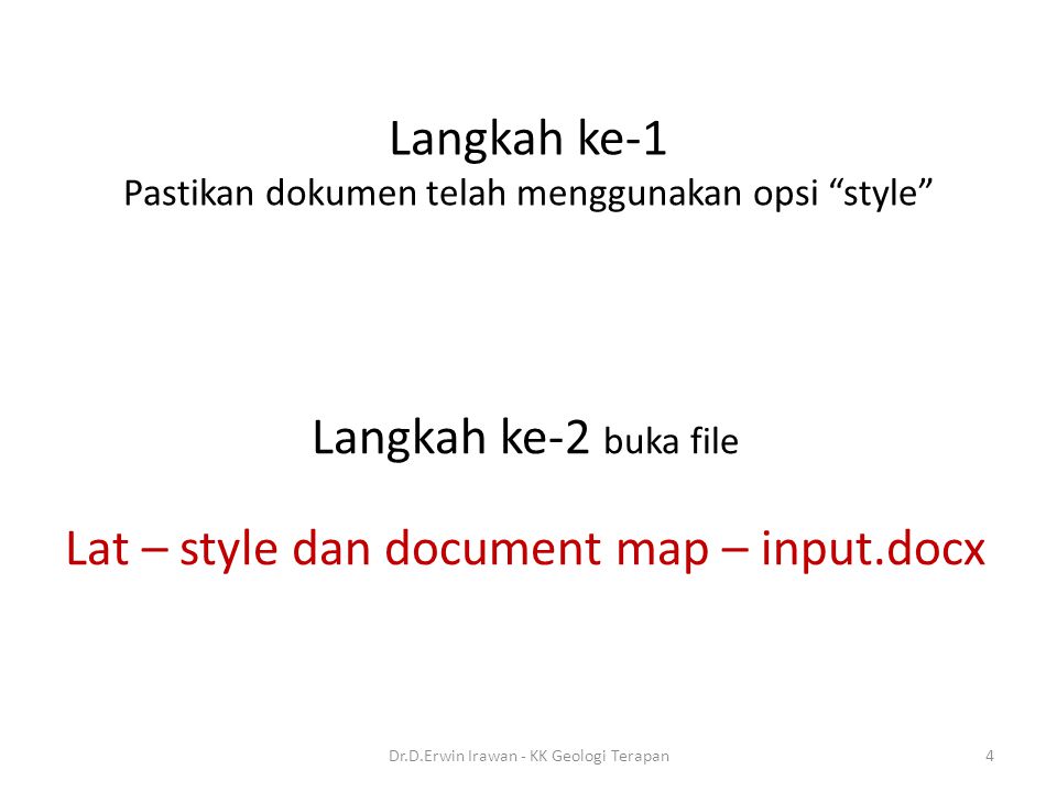 Langkah ke-1 Pastikan dokumen telah menggunakan opsi style Langkah ke-2 buka file Lat – style dan document map – input.docx 4Dr.D.Erwin Irawan - KK Geologi Terapan