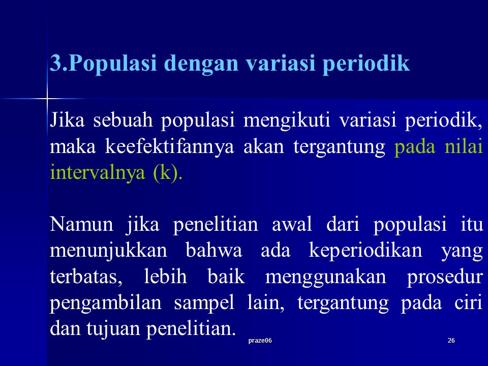 praze Populasi dengan variasi periodik Jika sebuah populasi mengikuti variasi periodik, maka keefektifannya akan tergantung pada nilai intervalnya (k).