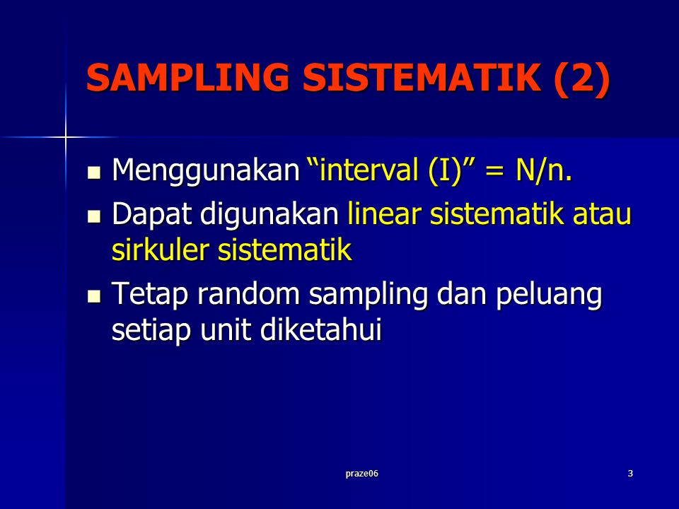 praze063 SAMPLING SISTEMATIK (2) Menggunakan interval (I) = N/n.