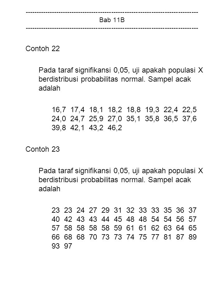 Bab 11B Contoh 22 Pada taraf signifikansi 0,05, uji apakah populasi X berdistribusi probabilitas normal.