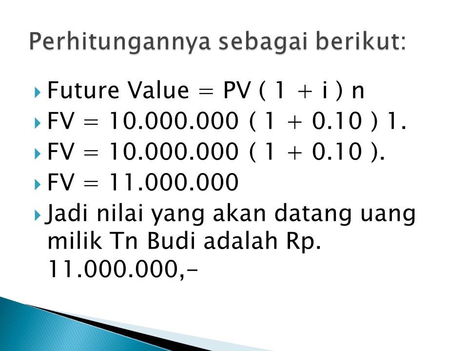  Future Value = PV ( 1 + i ) n  FV = ( ) 1.