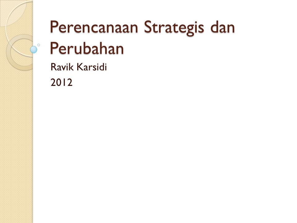 Perencanaan Strategis dan Perubahan Ravik Karsidi 2012
