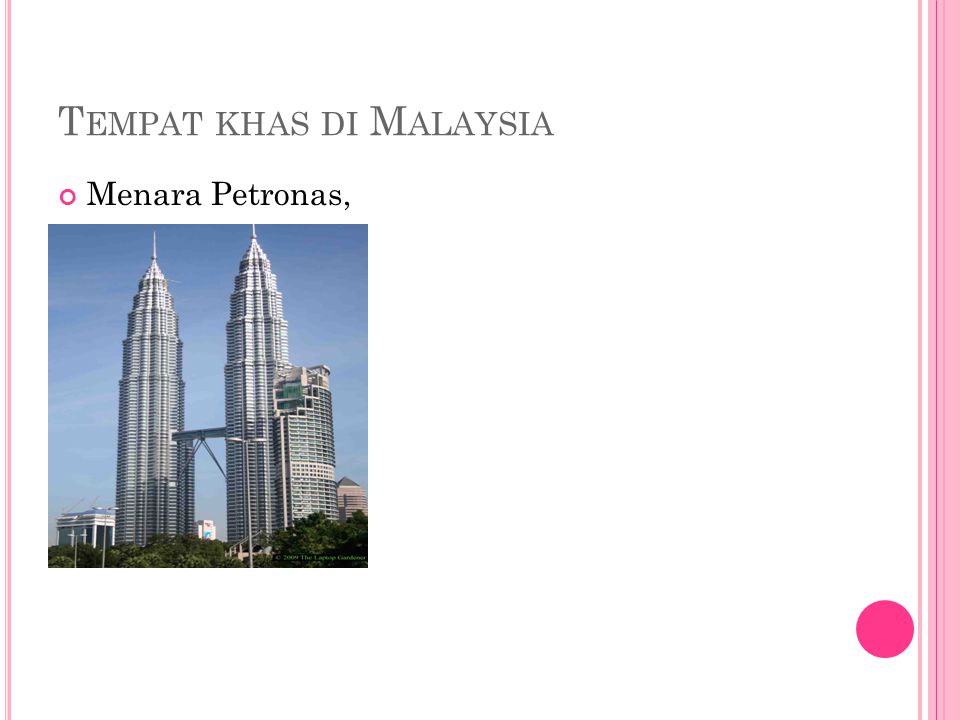 T EMPAT KHAS DI M ALAYSIA Menara Petronas,