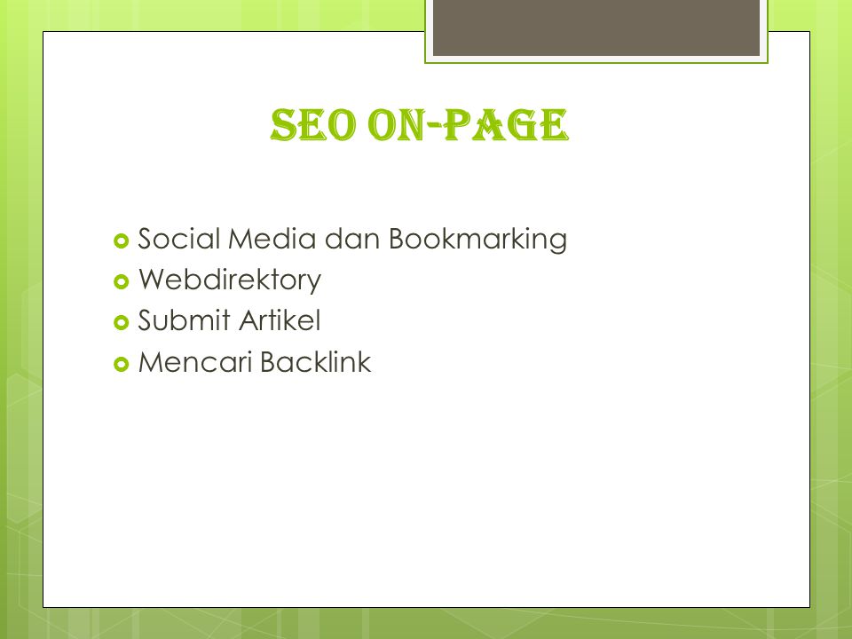 SEO on-page  Social Media dan Bookmarking  Webdirektory  Submit Artikel  Mencari Backlink