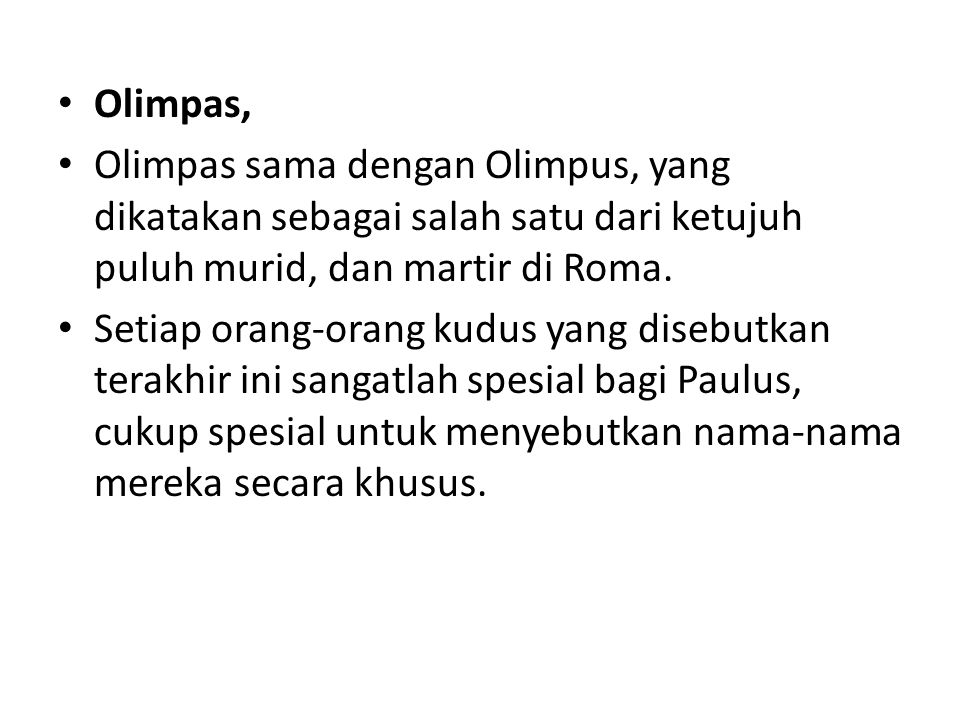 Olimpas, Olimpas sama dengan Olimpus, yang dikatakan sebagai salah satu dari ketujuh puluh murid, dan martir di Roma.