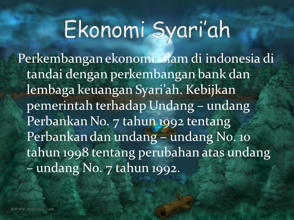Perkembangan ekonomi islam di indonesia di tandai dengan perkembangan bank dan lembaga keuangan Syari’ah.