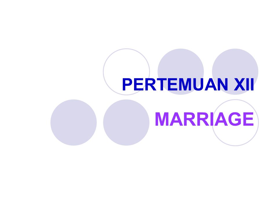 PERTEMUAN XII MARRIAGE